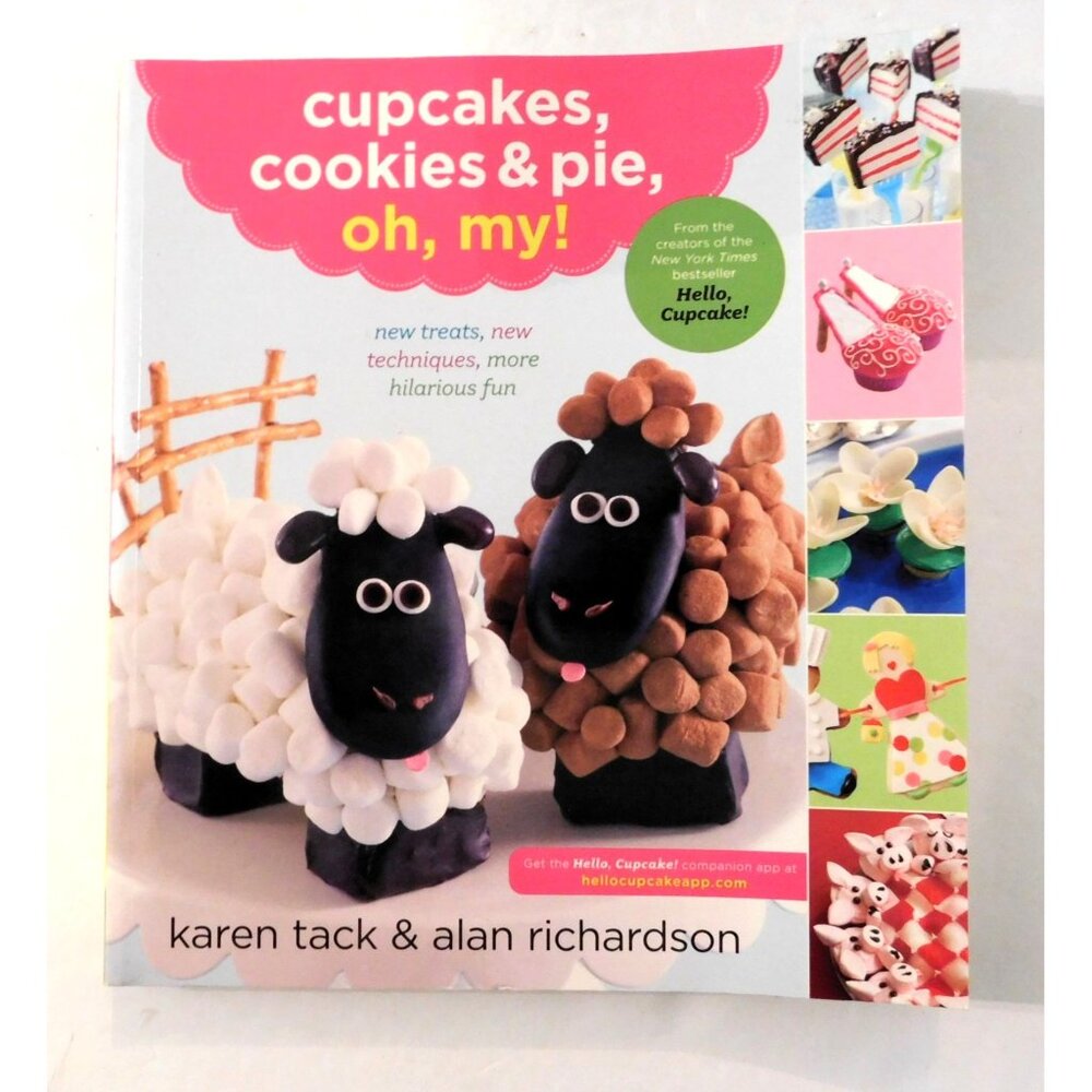 Cupcakes, Cookies and Pie, Oh, My! by Karen Tack and Alan Richardson 2012 PB